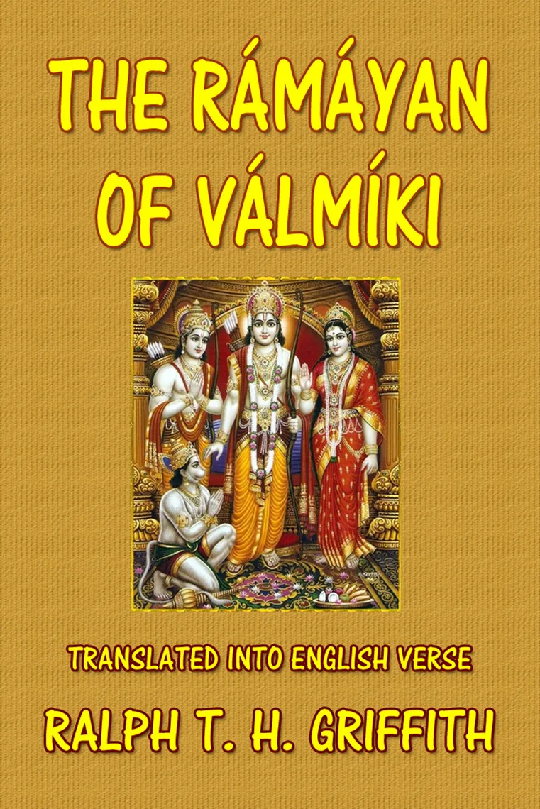 The Rámáyan of Válmíki, translated into English verse